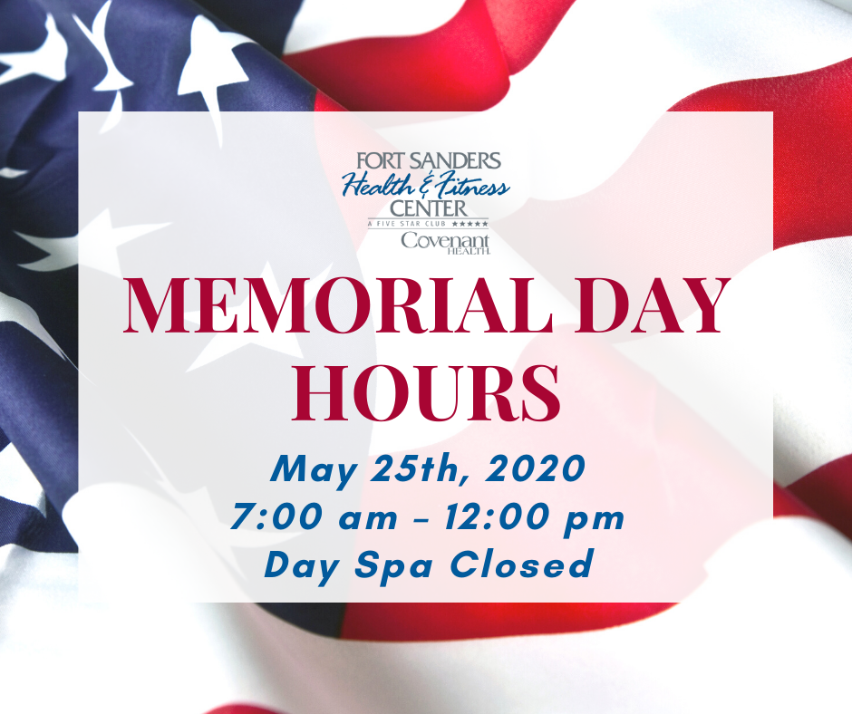 Memorial Day Hours 2020 Fort Sanders Health and Fitness Center,